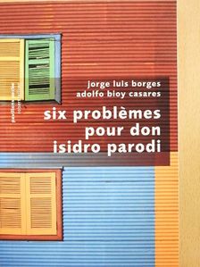 Adolfo Bioy Casares - Six problémes pour don Isidro Parodi [antikvár]