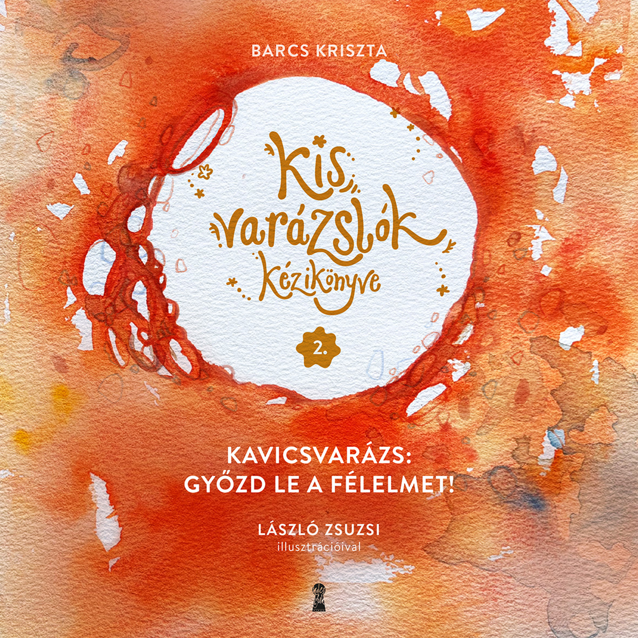 Barcs Kriszta - Kis varázslók kézikönyve 2. - Kavicsvarázs: győzd le a félelmet!