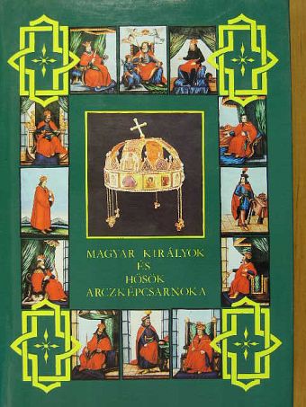 Dolinay Gyula - Magyar királyok és hősök arczképcsarnoka I. [antikvár]