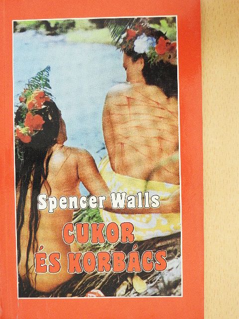 Spencer Walls - Cukor és korbács [antikvár]