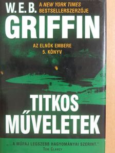 W. E. B. Griffin - Titkos műveletek [antikvár]