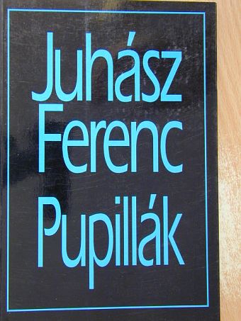 Juhász Ferenc - Pupillák [antikvár]