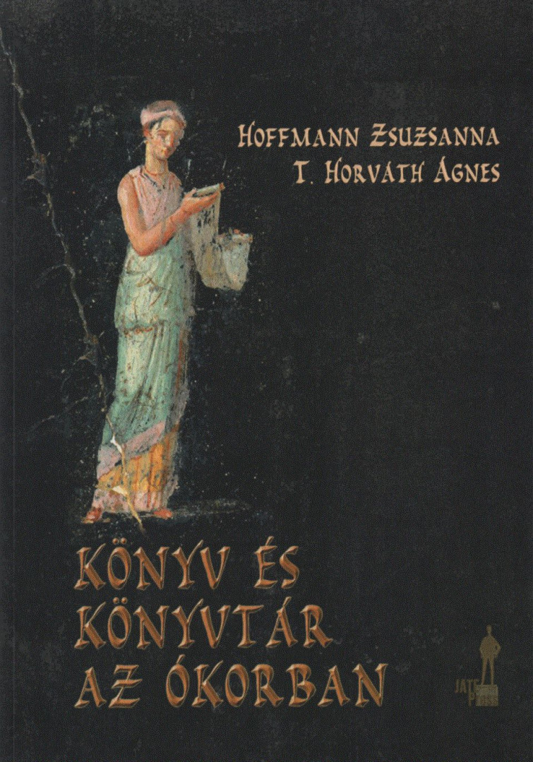 Hoffmann Zsuzsanna, T. Horváth Ágnes - Könyv és könyvtár az ókorban (dedikált) [antikvár]
