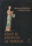 Hoffmann Zsuzsanna, T. Horváth Ágnes - Könyv és könyvtár az ókorban (dedikált) [antikvár]