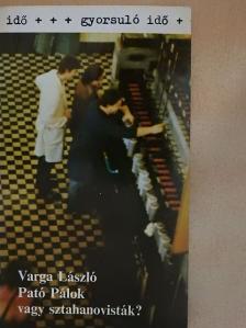 Varga László - Pató Pálok vagy sztahanovisták? [antikvár]
