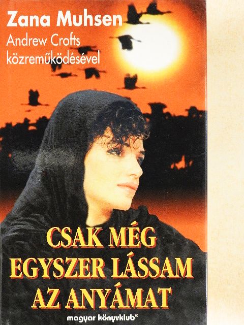 Zana Muhsen - Csak még egyszer lássam az anyámat [antikvár]
