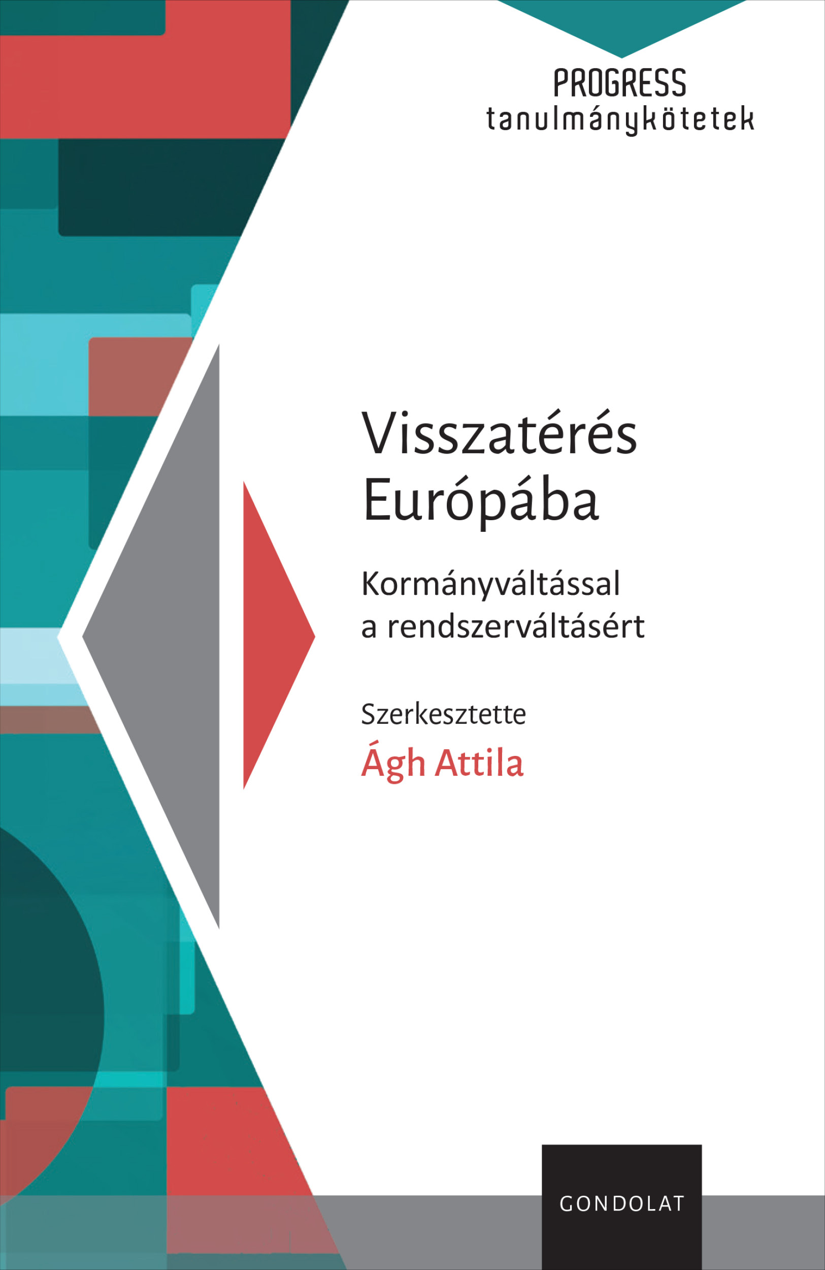 Ágh Attila[szerk.] - Visszatérés Európába