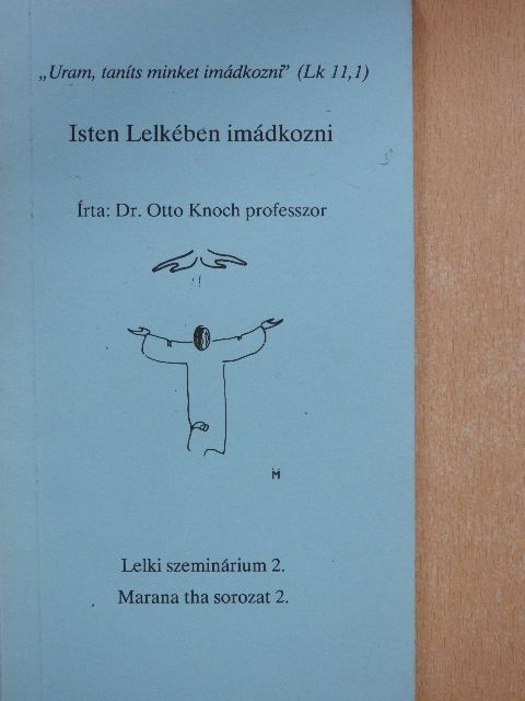 Dr. Otto Knoch - Isten Lelkében imádkozni [antikvár]