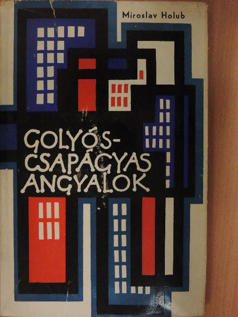Miroslav Holub - Golyóscsapágyas angyalok [antikvár]