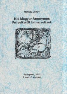 Makkay János - Kis Magyar Anonymus [antikvár]