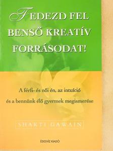 Shakti Gawain - Fedezd fel benső kreatív forrásodat! [antikvár]