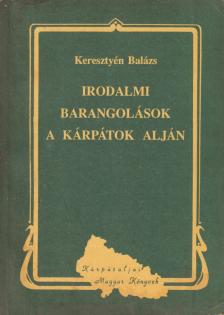 KERESZTYÉN BALÁZS - Irodalmi barangolások a Kárpátok alján [antikvár]