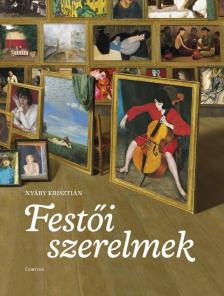 Nyáry Krisztián - Festői szerelmek [antikvár]
