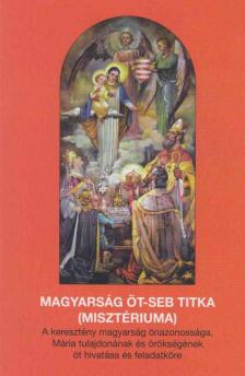 Láng Siegfried - A magyarság öt-seb titka (misztériuma) [antikvár]