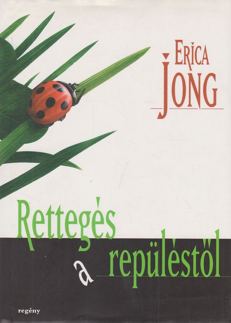 JONG, ERICA - Rettegés a repüléstől [antikvár]