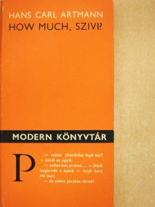 Hans Carl Artmann - How much, szivi? [antikvár]