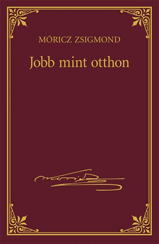 Móricz Zsigmond - Jobb mint otthon [eKönyv: epub, mobi]