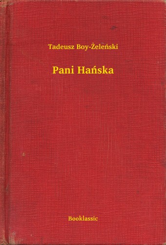 TADEUSZ BOY-ZELENSKI - Pani Hañska [eKönyv: epub, mobi]