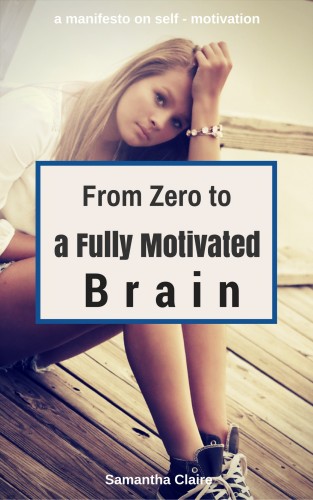 Claire Samantha - From Zero to a Fully Motivated Brain [eKönyv: epub, mobi]