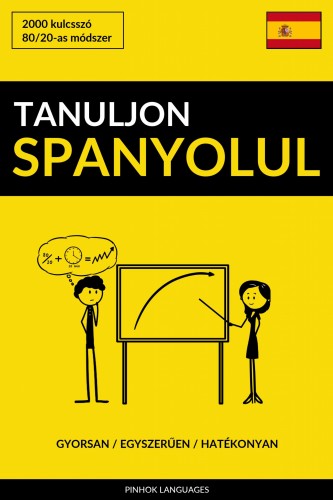 Tanuljon Spanyolul - Gyorsan / Egyszerűen / Hatékonyan [eKönyv: epub, mobi]
