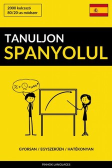 Tanuljon Spanyolul - Gyorsan / Egyszerűen / Hatékonyan [eKönyv: epub, mobi]