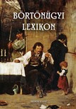 Bencze Béla (szerk.) - Börtönügyi lexikon [eKönyv: pdf]