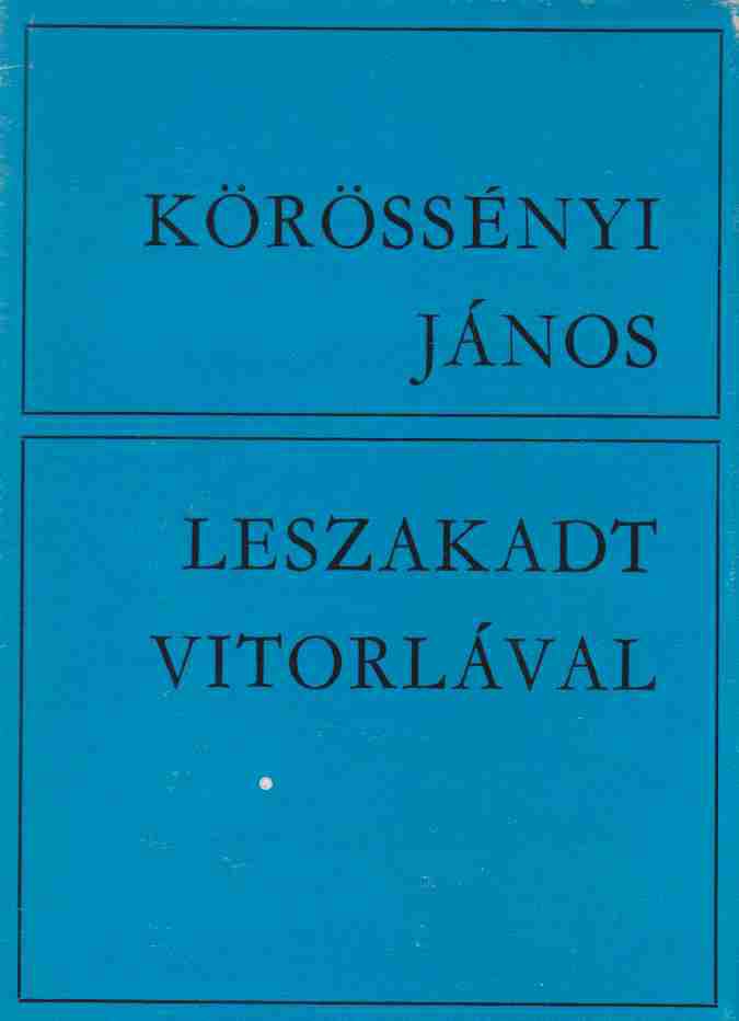 Körössényi János - Leszakadt vitorlával [antikvár]