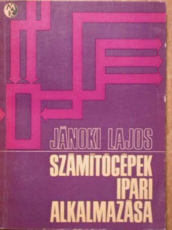 Jánoki Lajos - Számítógépek ipari alkalmazása [antikvár]