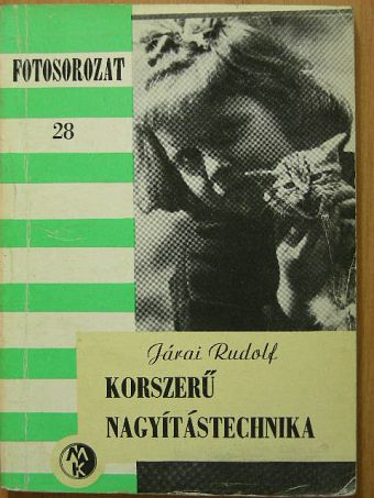 Járai Rudolf - Korszerű nagyítástechnika [antikvár]