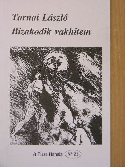 Tarnai László - Bizakodik vakhitem [antikvár]