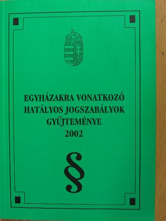 Egyházakra vonatkozó hatályos jogszabályok gyűjteménye 2002 [antikvár]