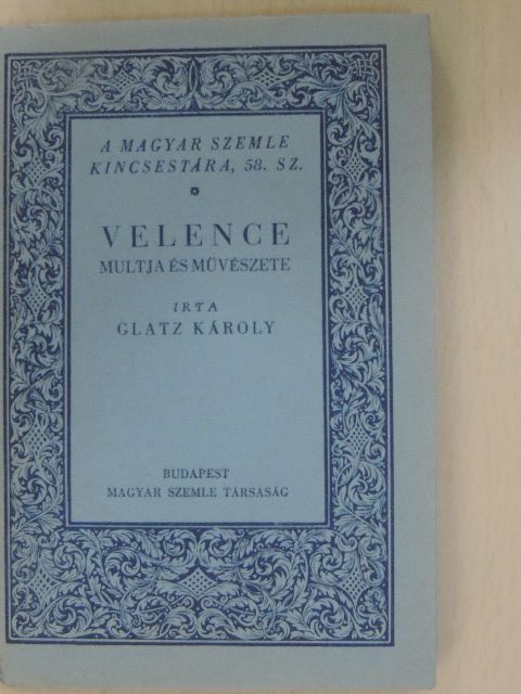 Glatz Károly - Velence multja és művészete [antikvár]