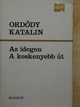 Ordódy Katalin - Az idegen/A keskenyebb út [antikvár]
