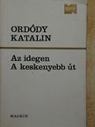 Ordódy Katalin - Az idegen/A keskenyebb út [antikvár]