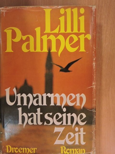 Lilli Palmer - Umarmen hat seine Zeit [antikvár]
