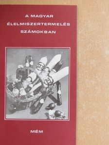 A magyar élelmiszertermelés számokban [antikvár]