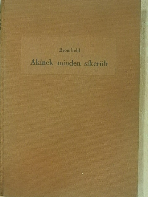 Louis Bromfield - Akinek minden sikerült [antikvár]