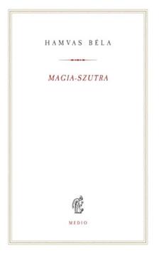HAMVAS BÉLA - Magia-szutra