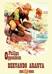 E. Oppenheim Phillips - Bekvando aranya [eKönyv: epub, mobi]
