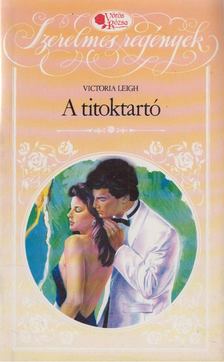 Leigh, Victoria - A titoktartó [antikvár]