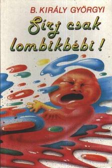 B.Király Györgyi - Sírj csak lombikbébi! [antikvár]