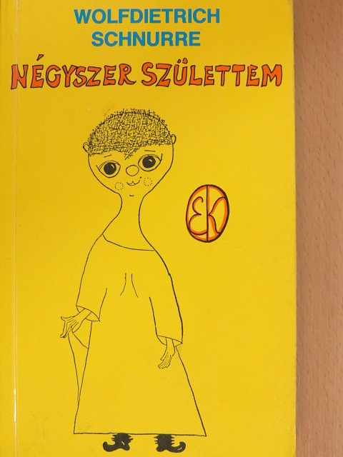 Wolfdietrich Schnurre - Négyszer születtem [antikvár]