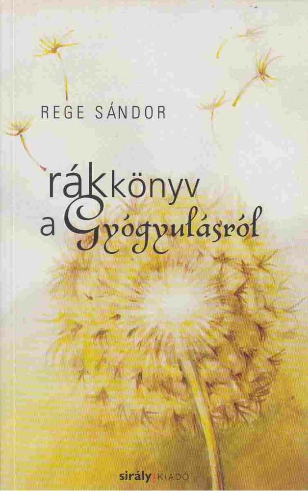 Rege Sándor - Rákkönyv a Gyógyulásról [antikvár]