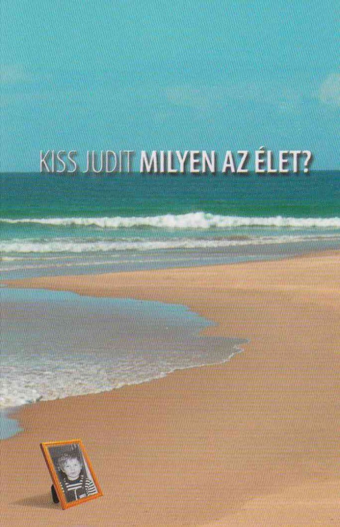 Kiss Judit - Milyen az élet? [antikvár]