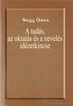 Nagy Géza - A tudás, az oktatás és a nevelés idézetkincse [antikvár]