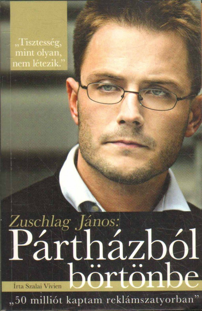Szalai Vivien - Zuschlag János: Pártházból börtönbe [antikvár]