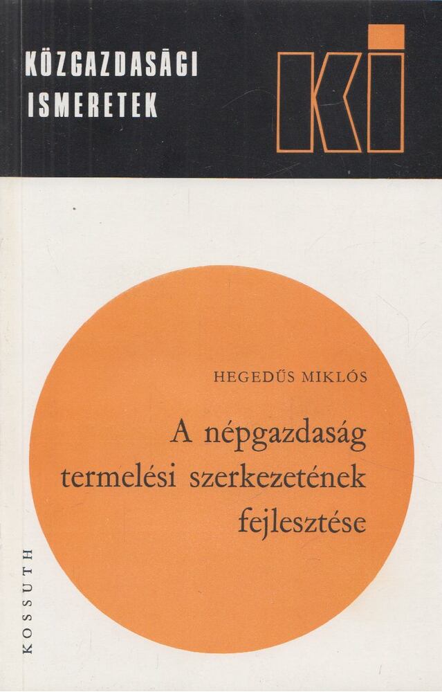 Hegedűs Miklós - A népgazdaság termelési szerkezetének fejlesztése [antikvár]