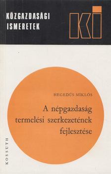 Hegedűs Miklós - A népgazdaság termelési szerkezetének fejlesztése [antikvár]