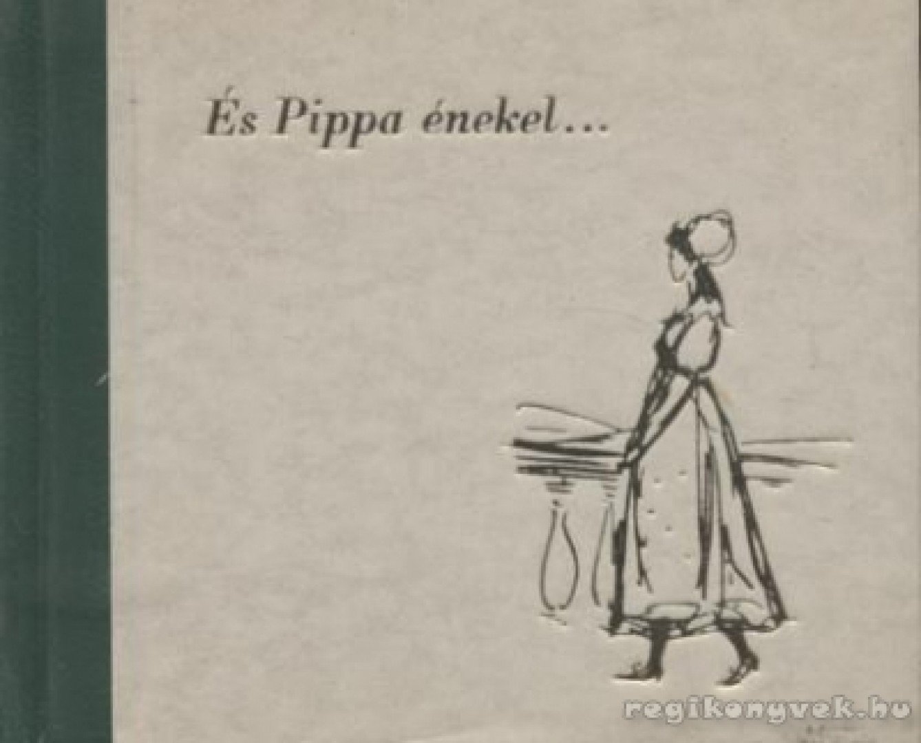 Browning, Robert - És Pippa énekel... [antikvár]