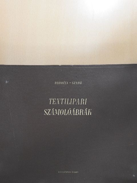 Borbély Mihály - Textilipari számolóábrák [antikvár]